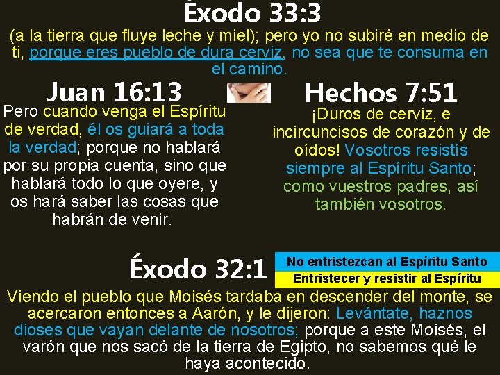 Éxodo 33: 3 (a la tierra que fluye leche y miel); pero yo no