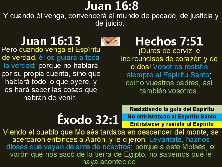 Juan 16: 8 Y cuando él venga, convencerá al mundo de pecado, de justicia
