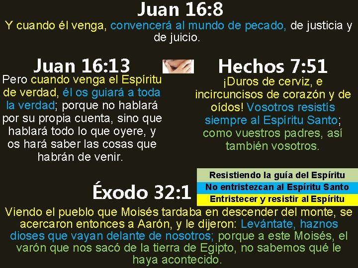 Juan 16: 8 Y cuando él venga, convencerá al mundo de pecado, de justicia