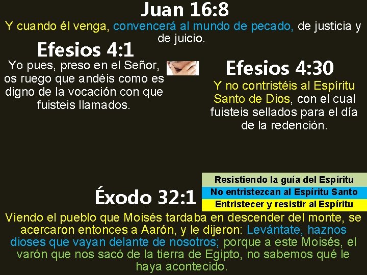 Juan 16: 8 Y cuando él venga, convencerá al mundo de pecado, de justicia