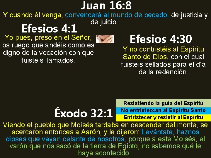 Juan 16: 8 Y cuando él venga, convencerá al mundo de pecado, de justicia