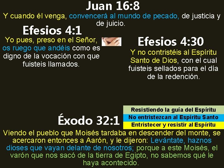 Juan 16: 8 Y cuando él venga, convencerá al mundo de pecado, de justicia