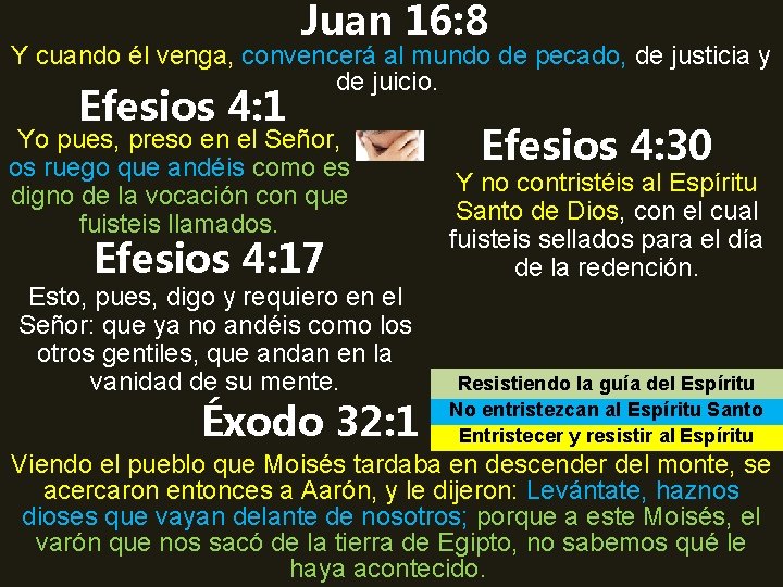 Juan 16: 8 Y cuando él venga, convencerá al mundo de pecado, de justicia