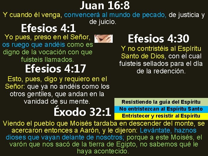 Juan 16: 8 Y cuando él venga, convencerá al mundo de pecado, de justicia