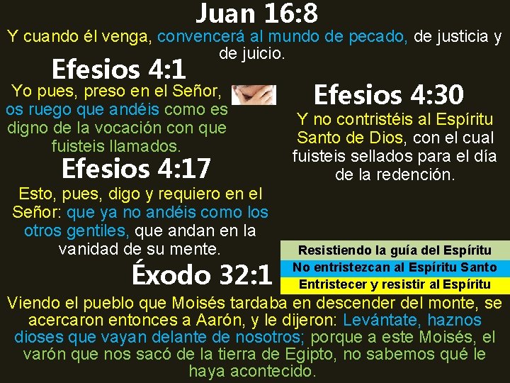 Juan 16: 8 Y cuando él venga, convencerá al mundo de pecado, de justicia