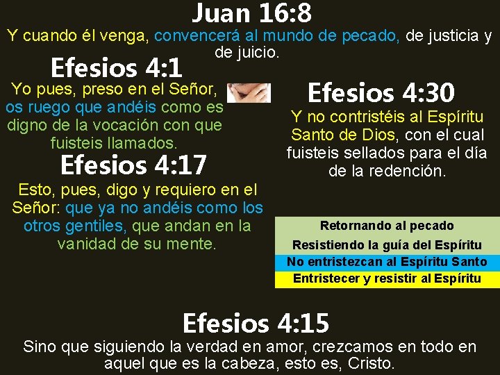 Juan 16: 8 Y cuando él venga, convencerá al mundo de pecado, de justicia