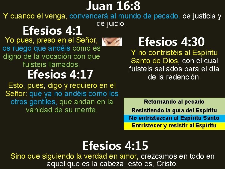 Juan 16: 8 Y cuando él venga, convencerá al mundo de pecado, de justicia