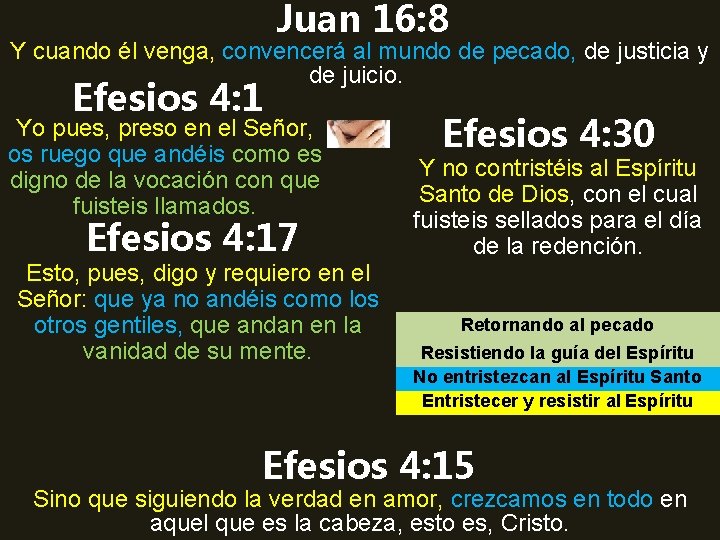 Juan 16: 8 Y cuando él venga, convencerá al mundo de pecado, de justicia