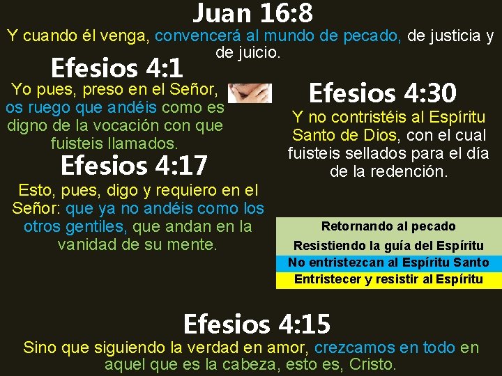Juan 16: 8 Y cuando él venga, convencerá al mundo de pecado, de justicia