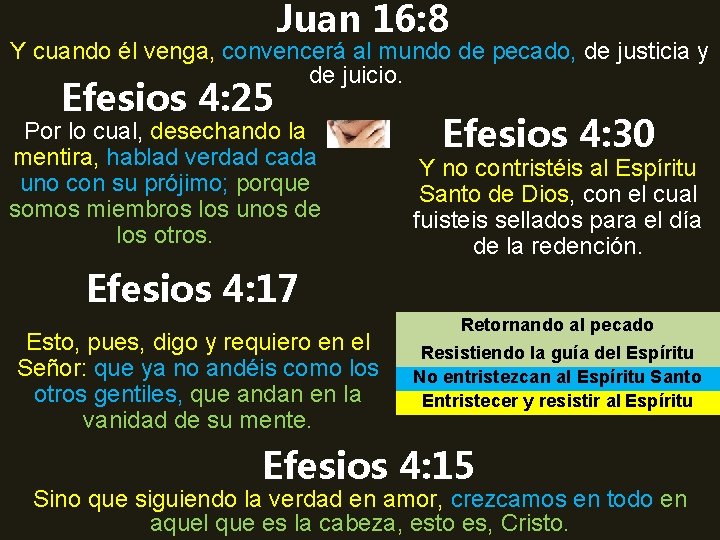 Juan 16: 8 Y cuando él venga, convencerá al mundo de pecado, de justicia