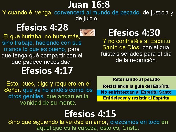 Juan 16: 8 Y cuando él venga, convencerá al mundo de pecado, de justicia