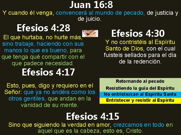 Juan 16: 8 Y cuando él venga, convencerá al mundo de pecado, de justicia