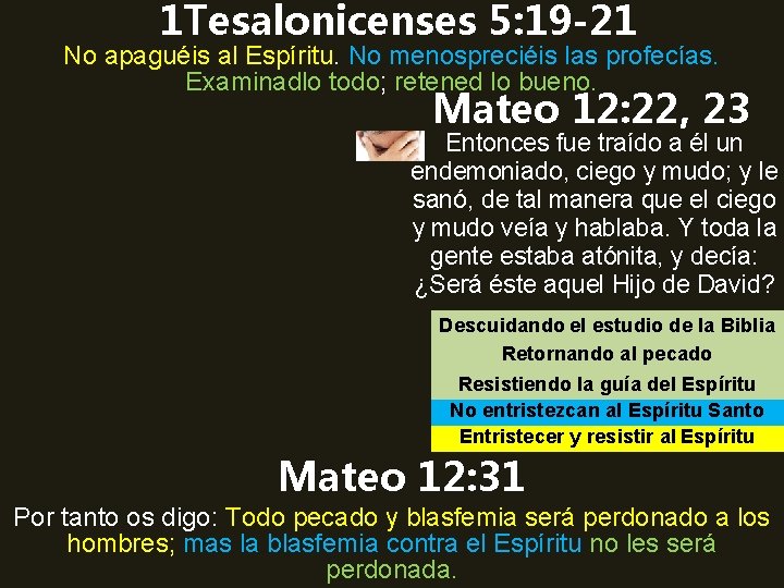 1 Tesalonicenses 5: 19 -21 No apaguéis al Espíritu. No menospreciéis las profecías. Examinadlo