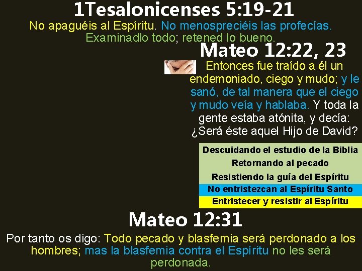 1 Tesalonicenses 5: 19 -21 No apaguéis al Espíritu. No menospreciéis las profecías. Examinadlo