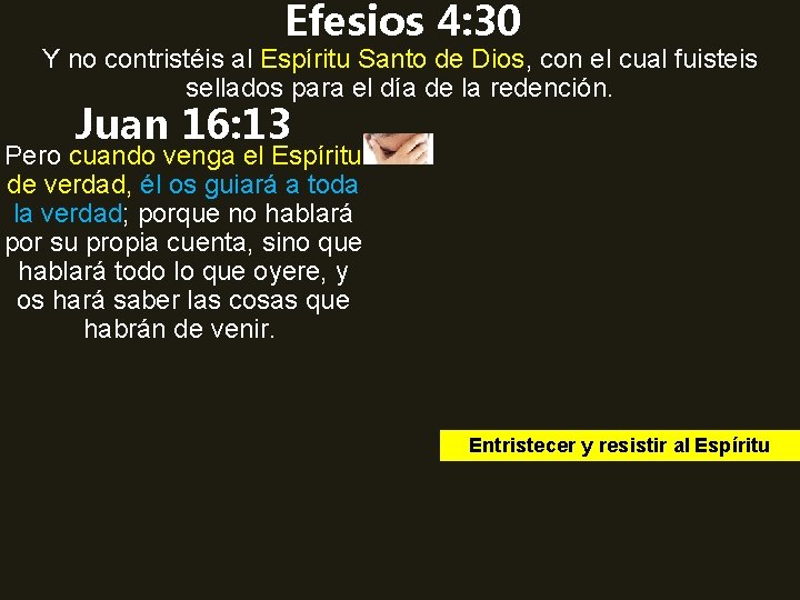 Efesios 4: 30 Y no contristéis al Espíritu Santo de Dios, con el cual