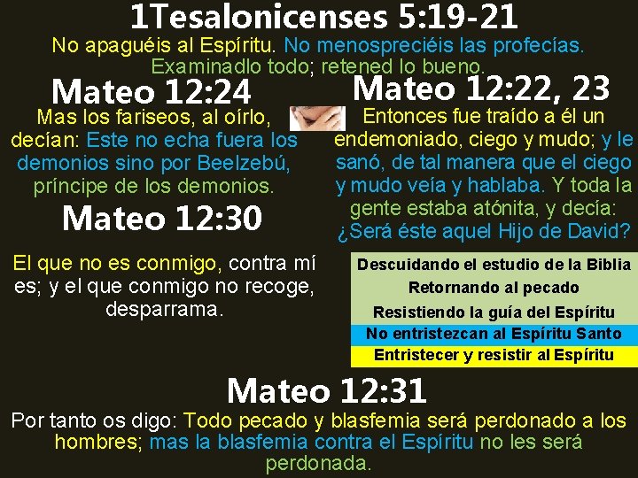 1 Tesalonicenses 5: 19 -21 No apaguéis al Espíritu. No menospreciéis las profecías. Examinadlo