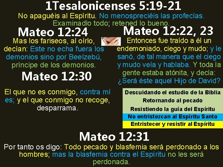 1 Tesalonicenses 5: 19 -21 No apaguéis al Espíritu. No menospreciéis las profecías. Examinadlo