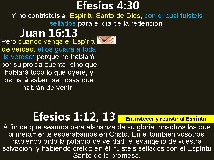 Efesios 4: 30 Y no contristéis al Espíritu Santo de Dios, con el cual