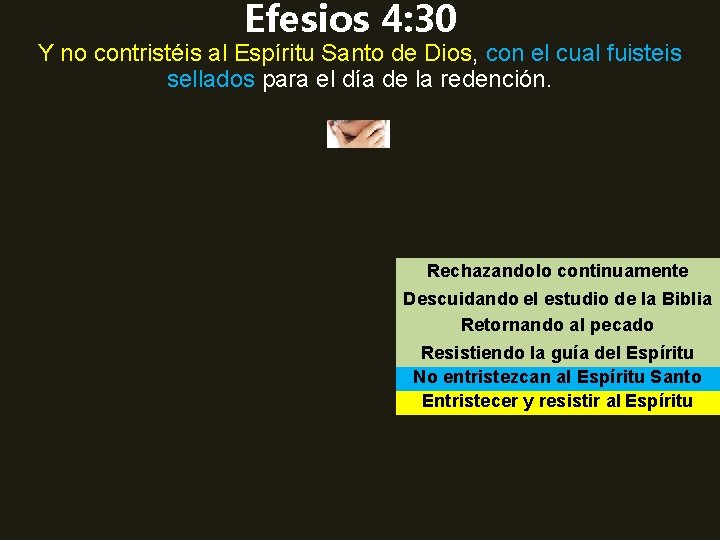 Efesios 4: 30 Y no contristéis al Espíritu Santo de Dios, con el cual