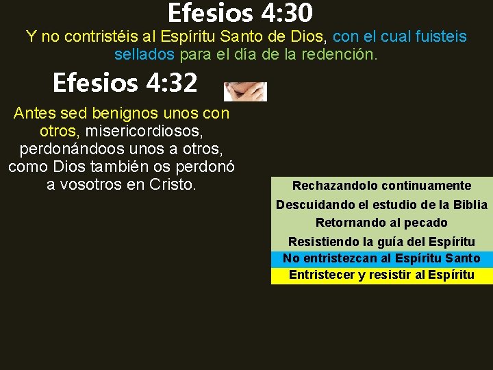 Efesios 4: 30 Y no contristéis al Espíritu Santo de Dios, con el cual