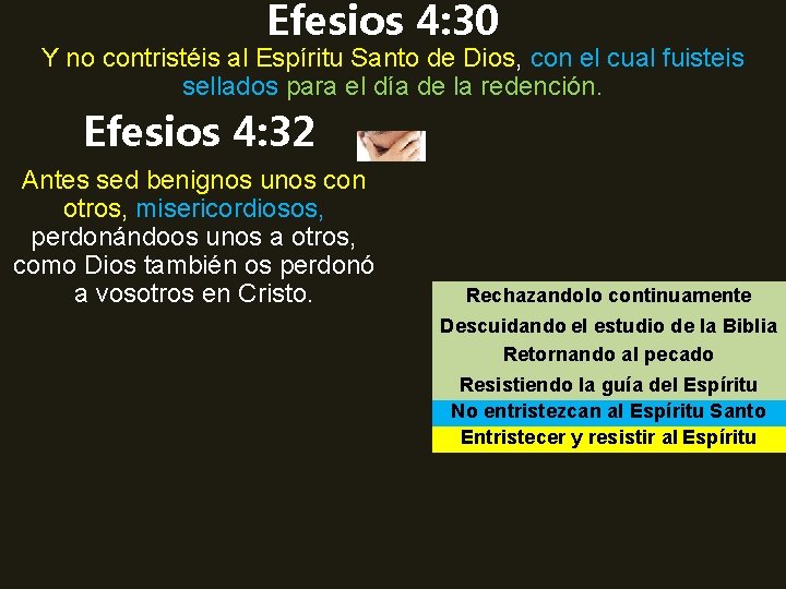 Efesios 4: 30 Y no contristéis al Espíritu Santo de Dios, con el cual