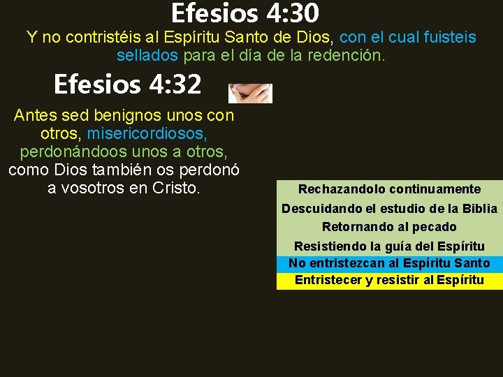 Efesios 4: 30 Y no contristéis al Espíritu Santo de Dios, con el cual