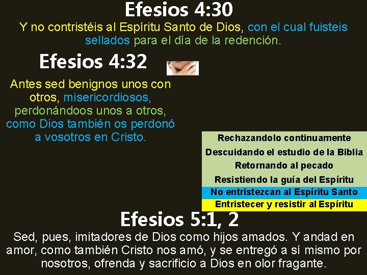 Efesios 4: 30 Y no contristéis al Espíritu Santo de Dios, con el cual