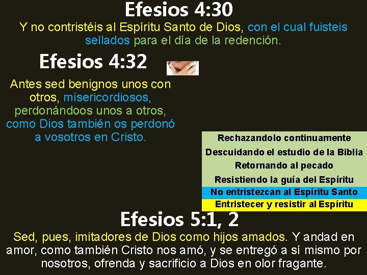 Efesios 4: 30 Y no contristéis al Espíritu Santo de Dios, con el cual