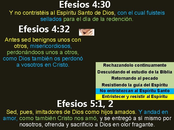 Efesios 4: 30 Y no contristéis al Espíritu Santo de Dios, con el cual