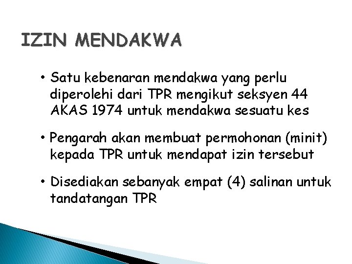 IZIN MENDAKWA • Satu kebenaran mendakwa yang perlu diperolehi dari TPR mengikut seksyen 44