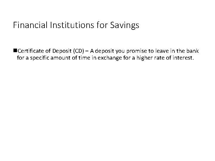 Financial Institutions for Savings Certificate of Deposit (CD) – A deposit you promise to