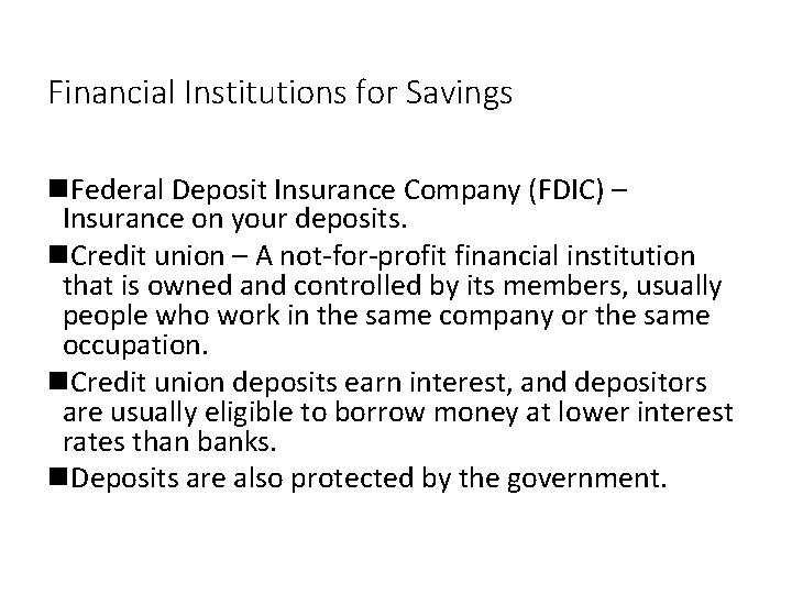 Financial Institutions for Savings Federal Deposit Insurance Company (FDIC) – Insurance on your deposits.