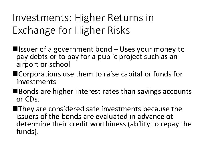 Investments: Higher Returns in Exchange for Higher Risks Issuer of a government bond –