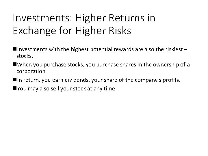 Investments: Higher Returns in Exchange for Higher Risks Investments with the highest potential rewards