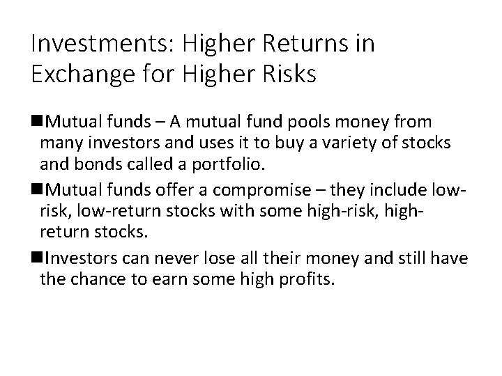 Investments: Higher Returns in Exchange for Higher Risks Mutual funds – A mutual fund