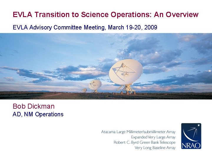 EVLA Transition to Science Operations: An Overview EVLA Advisory Committee Meeting, March 19 -20,