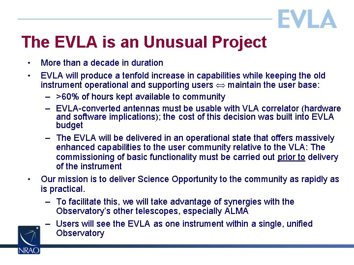 The EVLA is an Unusual Project • • • More than a decade in