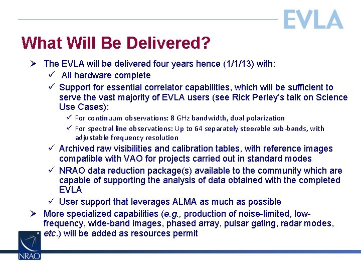 What Will Be Delivered? Ø The EVLA will be delivered four years hence (1/1/13)