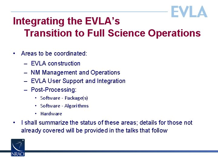 Integrating the EVLA’s Transition to Full Science Operations • Areas to be coordinated: –