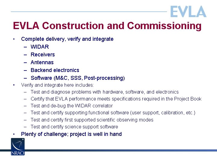 EVLA Construction and Commissioning • Complete delivery, verify and integrate – WIDAR – Receivers