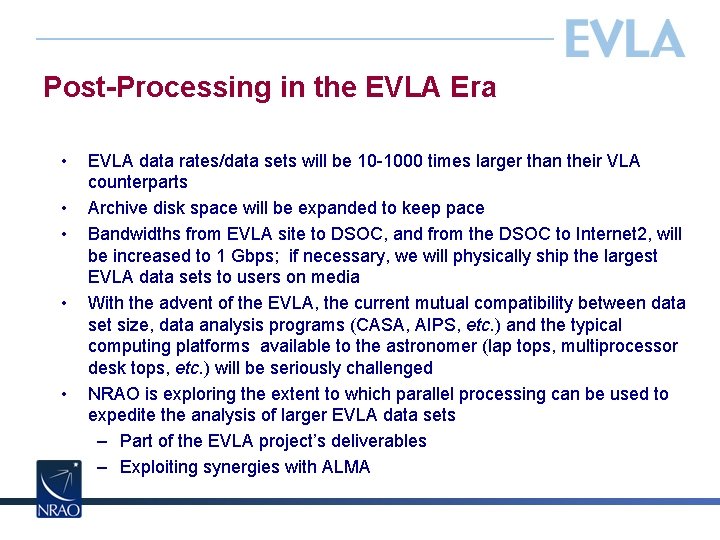 Post-Processing in the EVLA Era • • • EVLA data rates/data sets will be