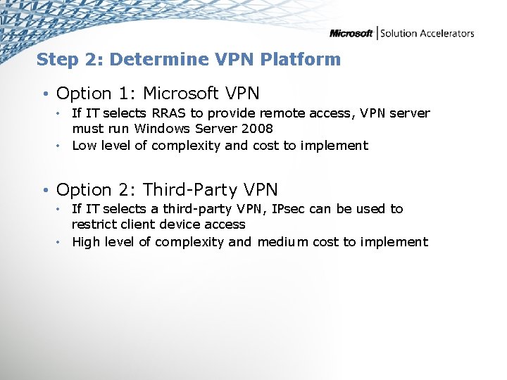 Step 2: Determine VPN Platform • Option 1: Microsoft VPN • If IT selects