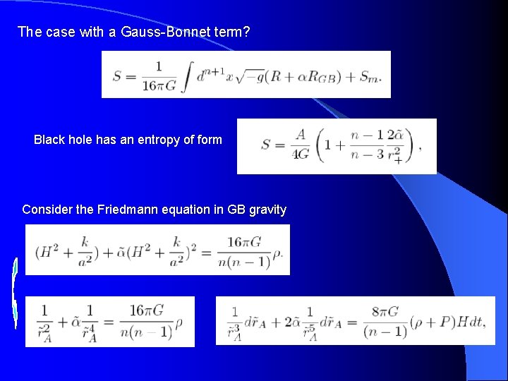 The case with a Gauss-Bonnet term? Black hole has an entropy of form Consider