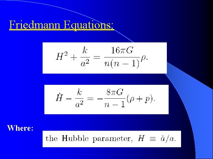 Friedmann Equations: Where: 