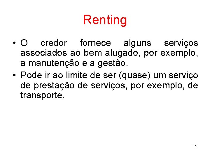 Renting • O credor fornece alguns serviços associados ao bem alugado, por exemplo, a
