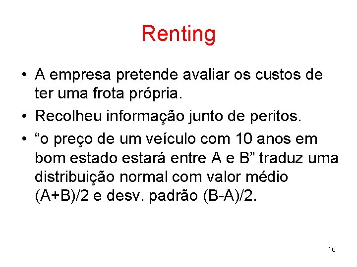 Renting • A empresa pretende avaliar os custos de ter uma frota própria. •