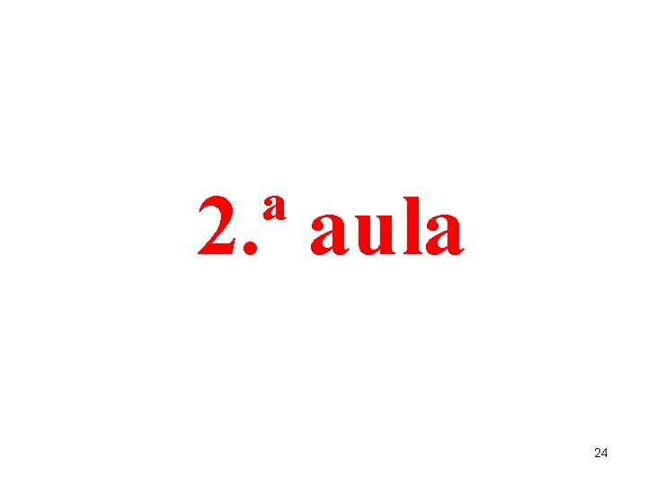 2. ª aula 24 