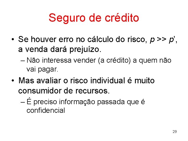 Seguro de crédito • Se houver erro no cálculo do risco, p >> p’,