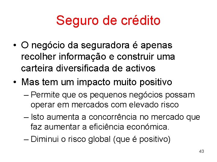 Seguro de crédito • O negócio da seguradora é apenas recolher informação e construir