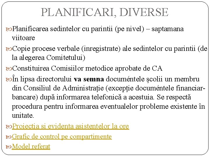 PLANIFICARI, DIVERSE Planificarea sedintelor cu parintii (pe nivel) – saptamana viitoare Copie procese verbale